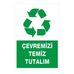 Çevremizi Temiz Tutalım - İş Güvenliği ve Sosyal Sorumluluk Çıkartması (Stiker) PVC Üzeri Baskı