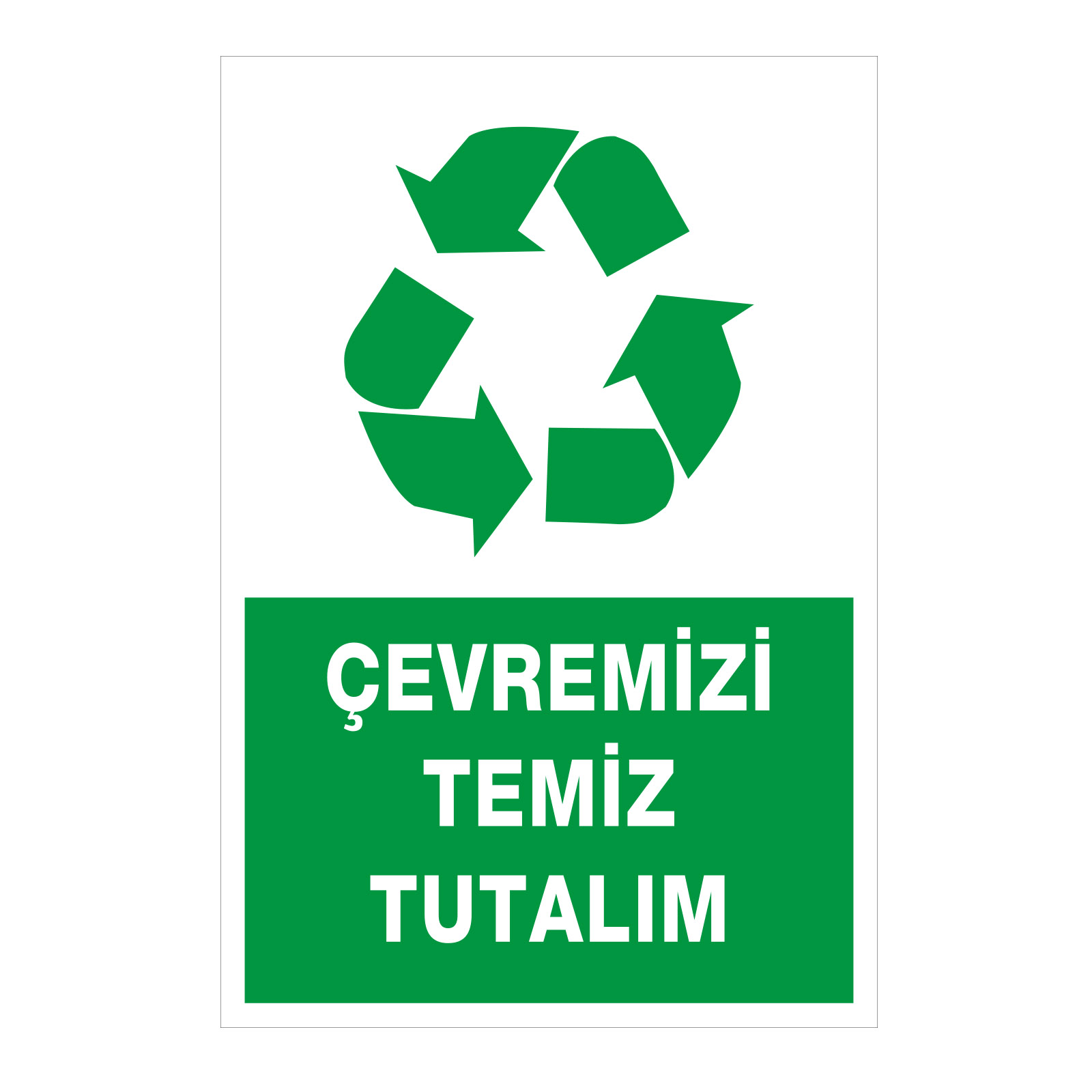 Çevremizi Temiz Tutalım - İş Güvenliği ve Sosyal Sorumluluk Çıkartması (Stiker) PVC Üzeri Baskı