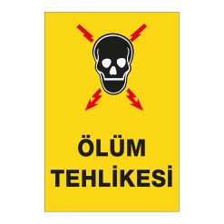 Ölüm Tehlikesi - İş Güvenliği Etiketi ve Posteri PVC Baskı