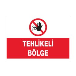Tehlikeli Bölge - İş Güvenliği Etiketi ve Yapışkanlı Poster PVC Üzeri Baskı