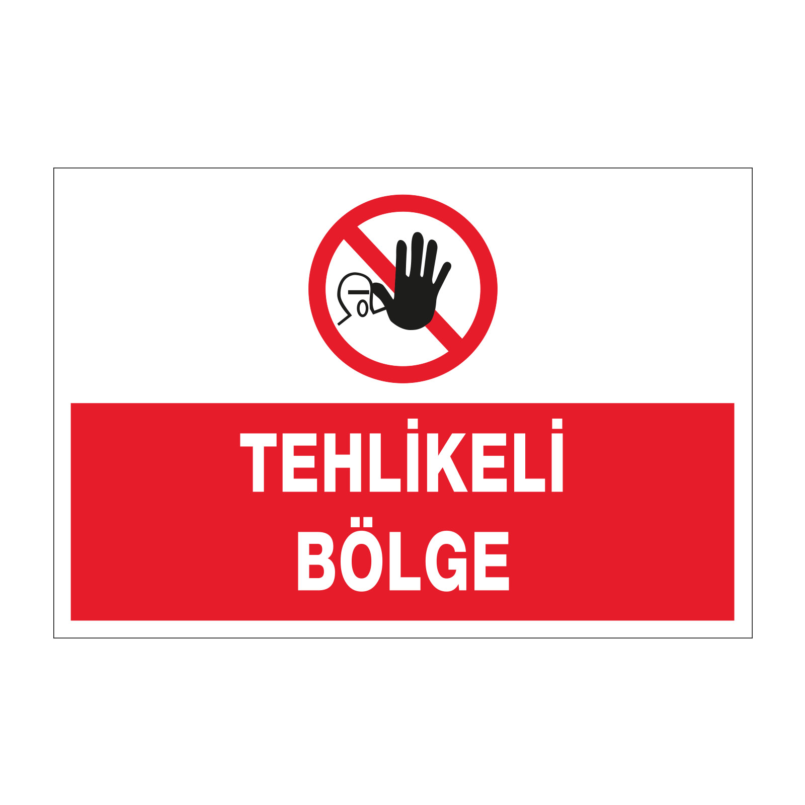Tehlikeli Bölge - İş Güvenliği Etiketi ve Yapışkanlı Poster PVC Üzeri Baskı